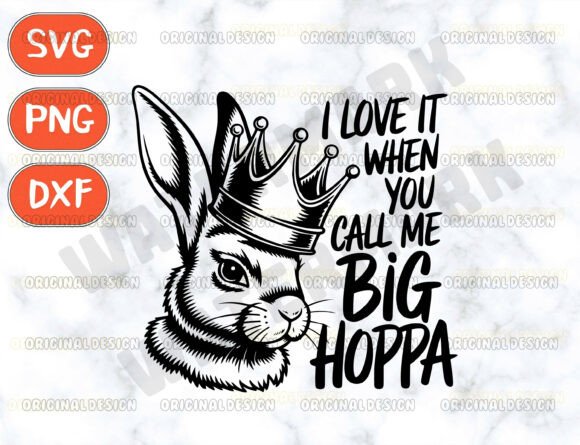 Download I Love It when You Call Me Big Hoppa Svg - Premium Resources