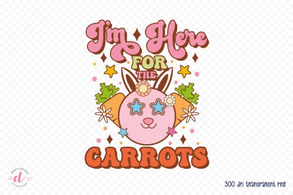Download I'm Here for the Carrots - Easter PNG - Premium Bundle