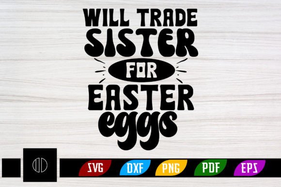 Download Will Trade Sister for Easter Eggs Svg - Will trade sister for easter eggs Collection