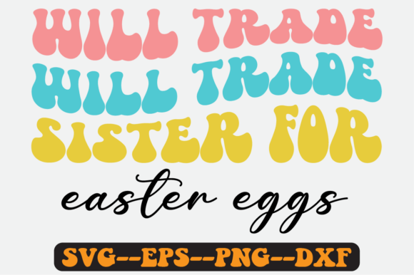 Download Will Trade Sister for Easter Eggs Svg - Will trade sister for easter eggs Collection
