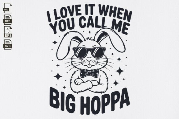 Download I Love It when You Call Me Big Hoppa Svg - I love it when you call me big hoppa Collection